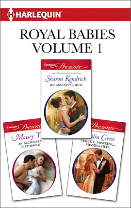 Title details for Royal Babies Volume 1 from Harlequin: His Majesty's Child\An Accidental Birthright\Majesty, Mistress...Missing Heir by Sharon Kendrick - Wait list